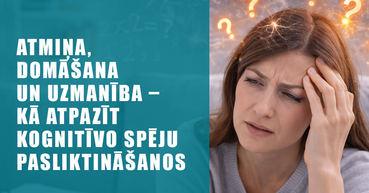 Atmiņa, domāšana un uzmanība – kā atpazīt kognitīvo spēju pasliktināšanos