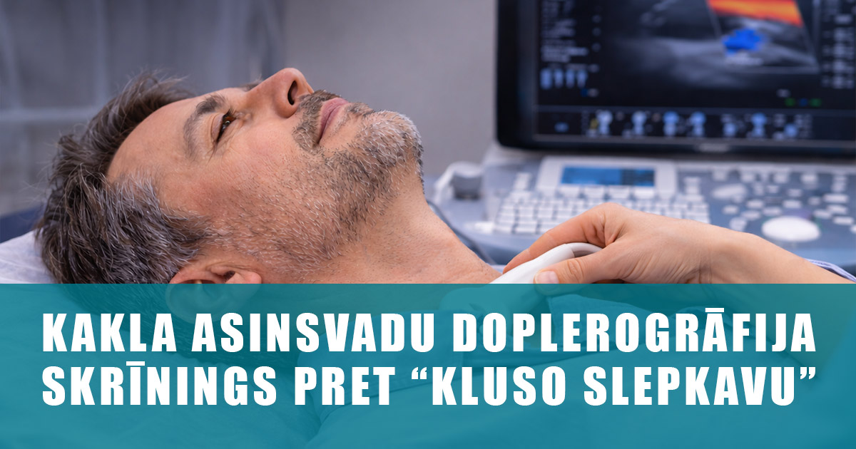 Kakla asinsvadu doplerogrāfija – skrīnings pret “kluso slepkavu”