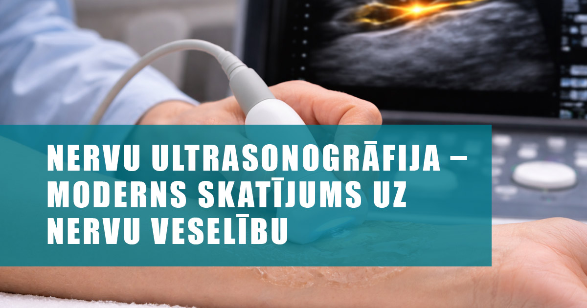 Nervu ultrasonogrāfija – moderns skatījums uz nervu veselību